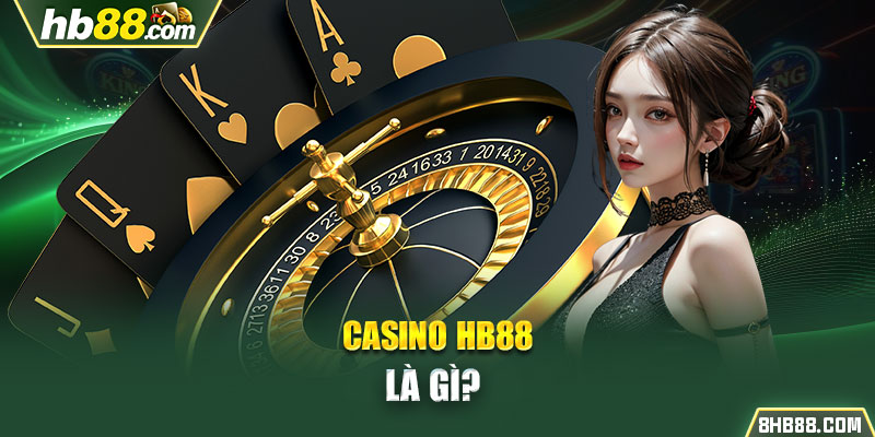 Casino HB88 là gì? 