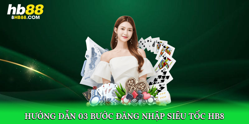 Hướng dẫn 03 bước đăng nhập siêu tốc HB88 cho newbie