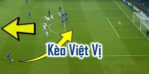 Kèo việt vị là gì? Tìm hiểu khái niệm về kèo cược