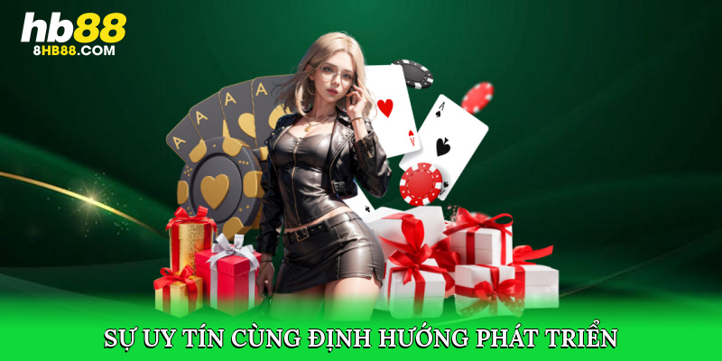 Sự uy tín cùng định hướng phát triển của hệ thống