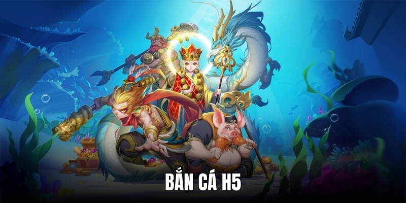 Bắn Cá H5