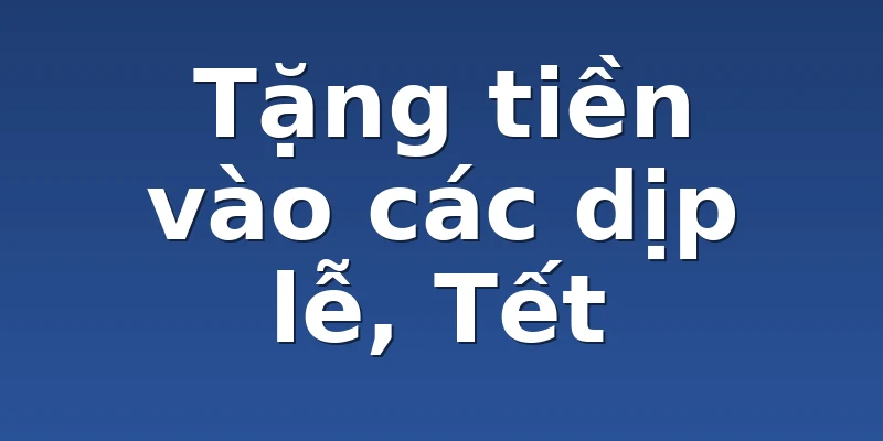 Tặng tiền vào các dịp lễ, Tết